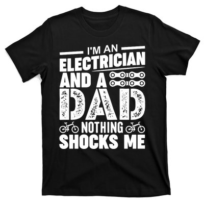 IM An Electrician And A Dad Nothing Shocks Me Funny Gift For Fathers T-Shirt