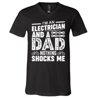 IM An Electrician And A Dad Nothing Shocks Me Funny Gift For Fathers V-Neck T-Shirt