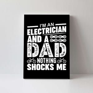 IM An Electrician And A Dad Nothing Shocks Me Funny Gift For Fathers Canvas