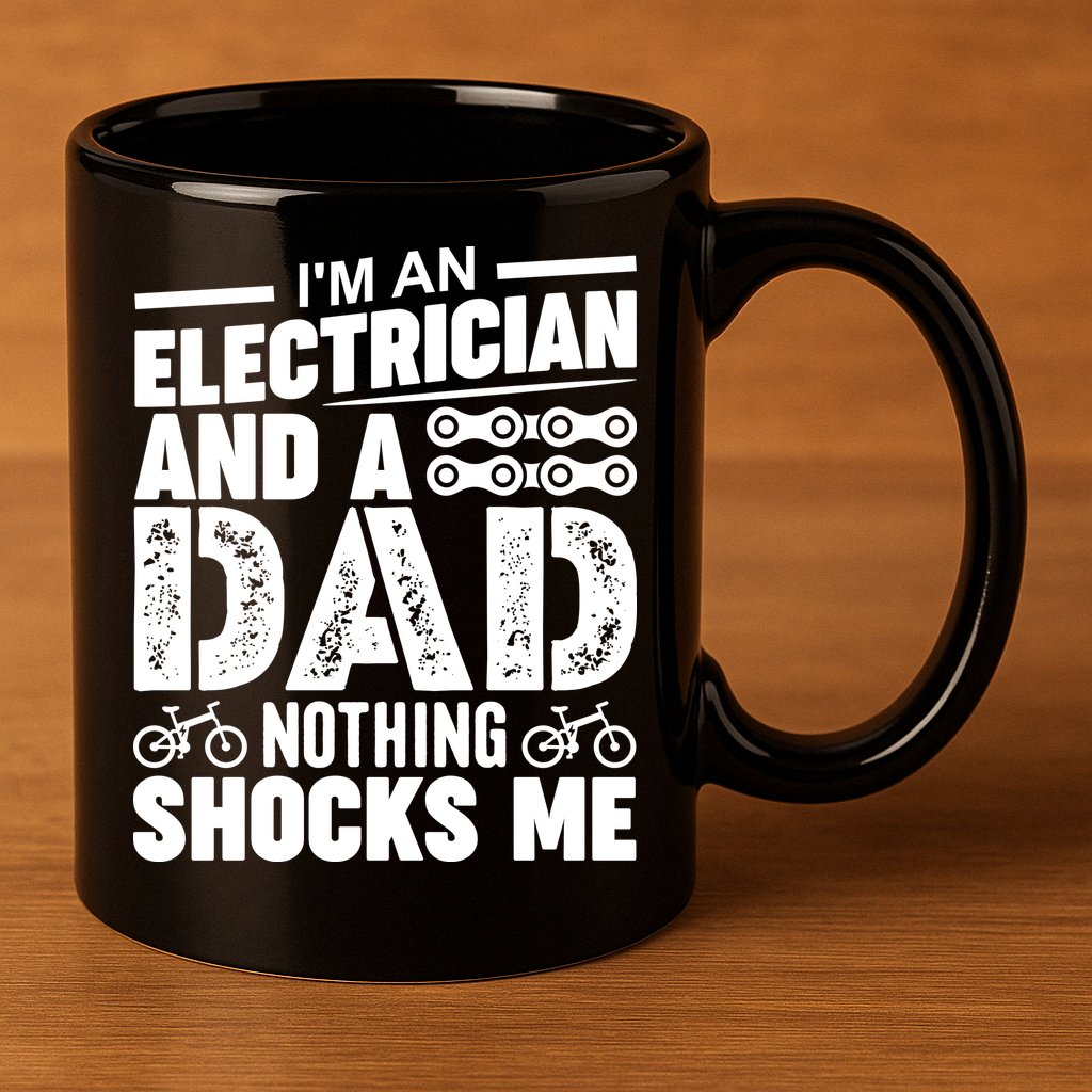 IM An Electrician And A Dad Nothing Shocks Me Funny Gift For Fathers 11oz C Handle Ceramic Mug