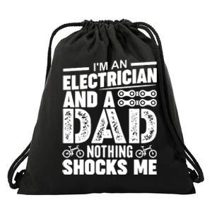 IM An Electrician And A Dad Nothing Shocks Me Funny Gift For Fathers Drawstring Bag