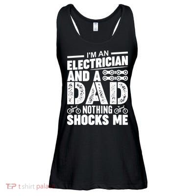 IM An Electrician And A Dad Nothing Shocks Me Funny Gift For Fathers Ladies Essential Flowy Tank