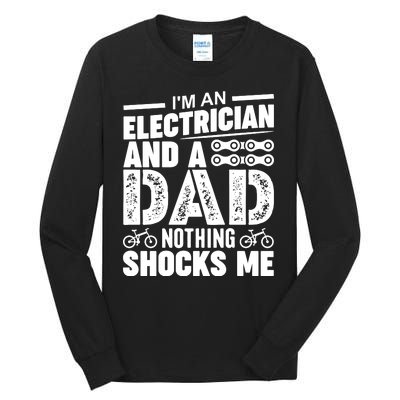 IM An Electrician And A Dad Nothing Shocks Me Funny Gift For Fathers Tall Long Sleeve T-Shirt