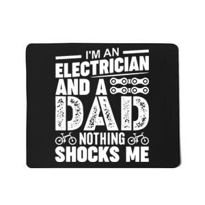 IM An Electrician And A Dad Nothing Shocks Me Funny Gift For Fathers Mousepad