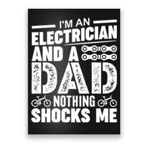 IM An Electrician And A Dad Nothing Shocks Me Funny Gift For Fathers Poster