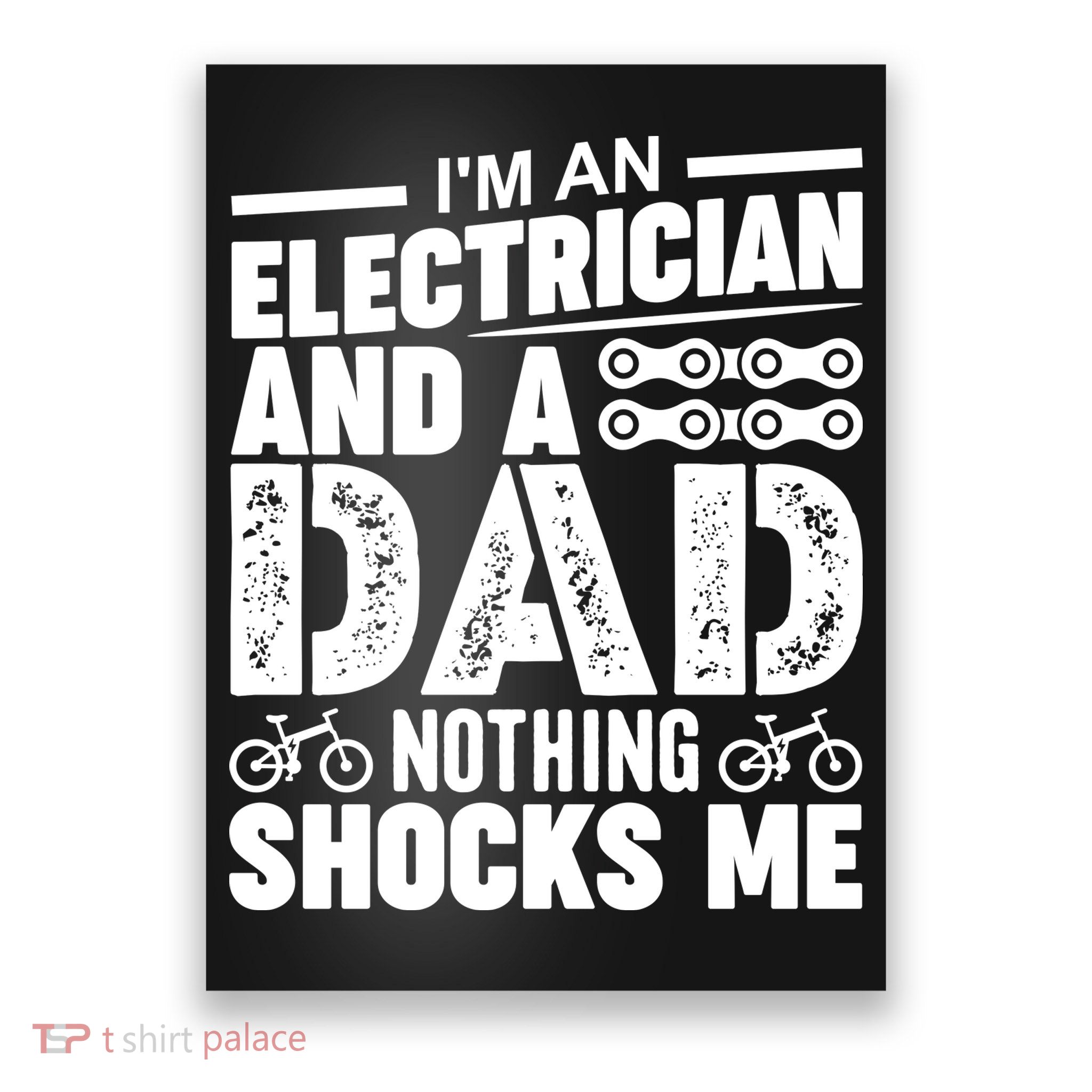 IM An Electrician And A Dad Nothing Shocks Me Funny Gift For Fathers Poster