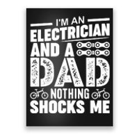 IM An Electrician And A Dad Nothing Shocks Me Funny Gift For Fathers Poster