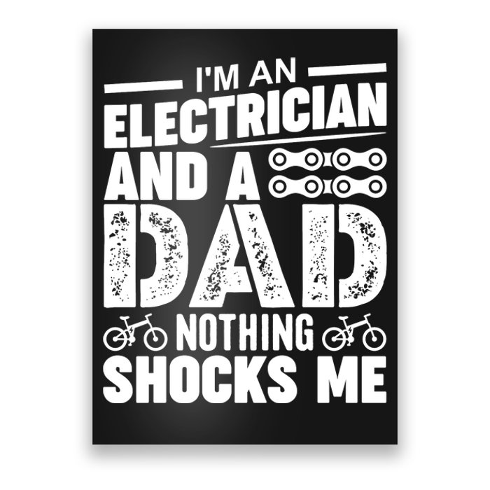 IM An Electrician And A Dad Nothing Shocks Me Funny Gift For Fathers Poster