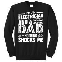 IM An Electrician And A Dad Nothing Shocks Me Funny Gift For Fathers Tall Sweatshirt