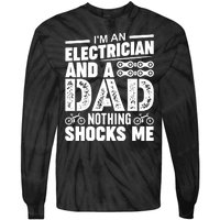 IM An Electrician And A Dad Nothing Shocks Me Funny Gift For Fathers Tie-Dye Long Sleeve Shirt