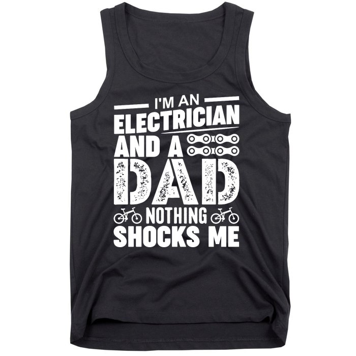 IM An Electrician And A Dad Nothing Shocks Me Funny Gift For Fathers Tank Top