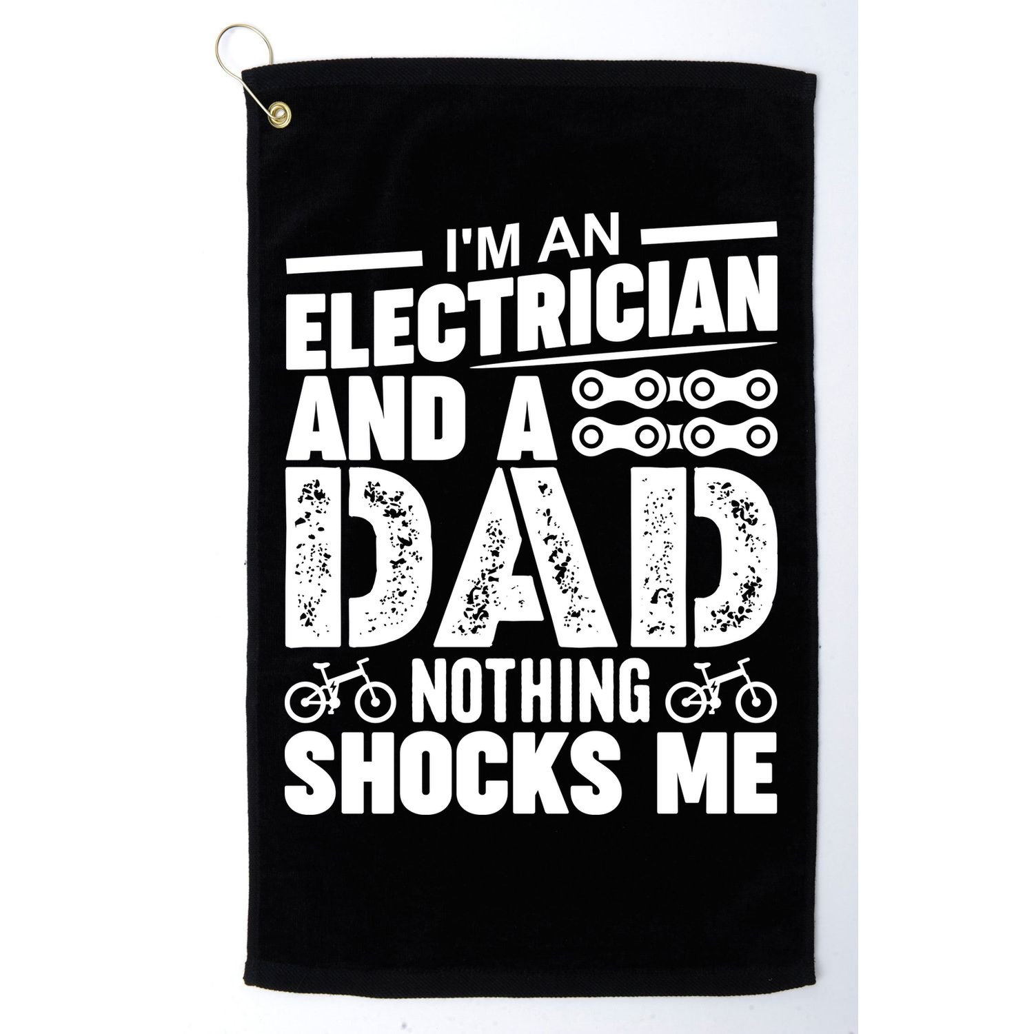 IM An Electrician And A Dad Nothing Shocks Me Funny Gift For Fathers Golf Towel