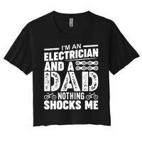 IM An Electrician And A Dad Nothing Shocks Me Funny Gift For Fathers Women's Crop Top Tee