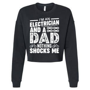 IM An Electrician And A Dad Nothing Shocks Me Funny Gift For Fathers Cropped Pullover Crew