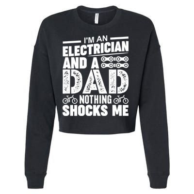 IM An Electrician And A Dad Nothing Shocks Me Funny Gift For Fathers Cropped Pullover Crew