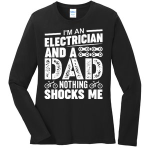 IM An Electrician And A Dad Nothing Shocks Me Funny Gift For Fathers Ladies Long Sleeve Shirt