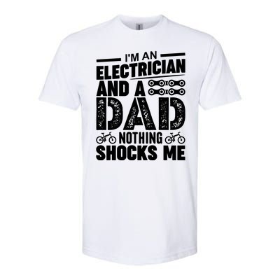 IM An Electrician And A Dad Nothing Shocks Me Funny Gift For Fathers Softstyle CVC T-Shirt