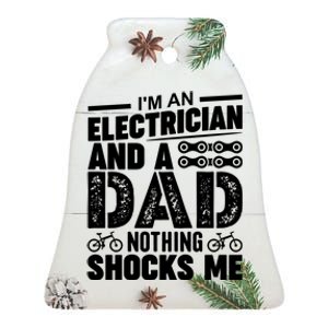 IM An Electrician And A Dad Nothing Shocks Me Funny Gift For Fathers Ceramic Bell Ornament