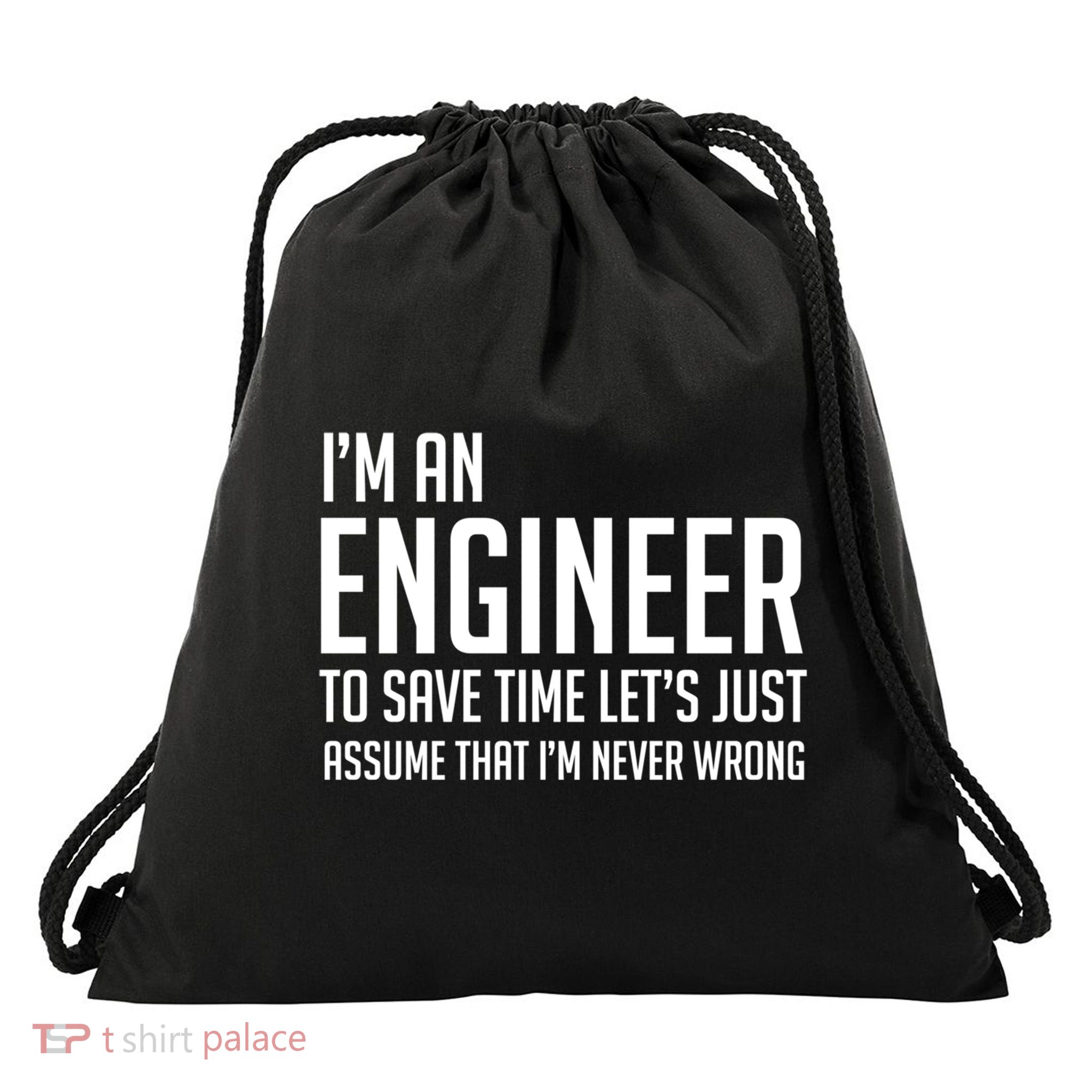 Im An Engineer Lets Just Assume Im Never Wrong Gift Drawstring Bag