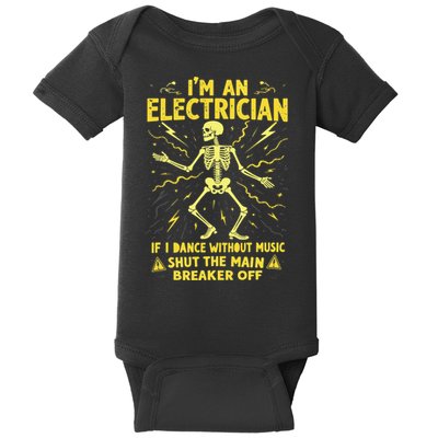 Im An Electrician If I Dance Without Music Shut The Main Baby Bodysuit