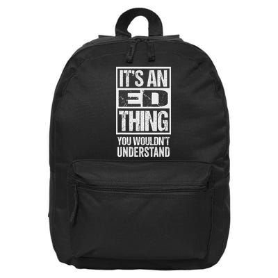 It's An Ed Thing You Wouldn't Understand First Name 16 in Basic Backpack