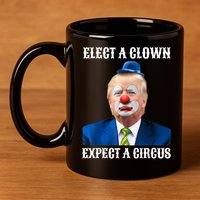 Impeach Anti-Trump Elect A Clown Expect A Circus Fun Gift 11oz C Handle Ceramic Mug