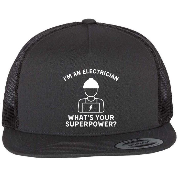 Im An Electrician Whats Your Superpower Flat Bill Trucker Hat