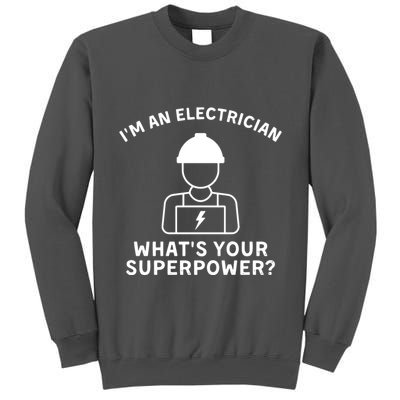 Im An Electrician Whats Your Superpower Tall Sweatshirt
