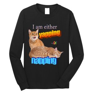 I Am Either Yapping Napping Cute Cat Long Sleeve Shirt