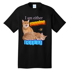 I Am Either Yapping Napping Cute Cat Tall T-Shirt