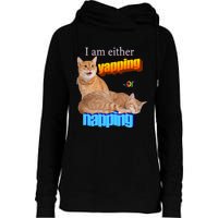 I Am Either Yapping Napping Cute Cat Womens Funnel Neck Pullover Hood