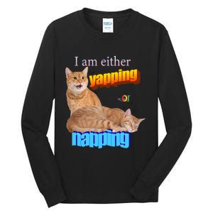 I Am Either Yapping Napping Cute Cat Tall Long Sleeve T-Shirt