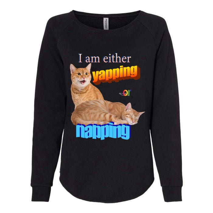 I Am Either Yapping Napping Cute Cat Womens California Wash Sweatshirt