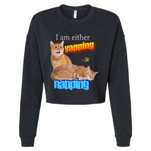 I Am Either Yapping Napping Cute Cat Cropped Pullover Crew