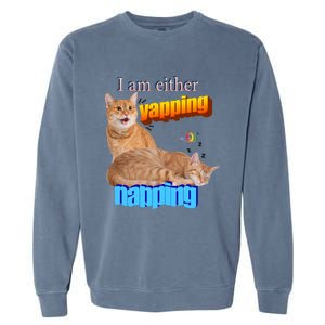 I Am Either Yapping Napping Cute Cat Garment-Dyed Sweatshirt