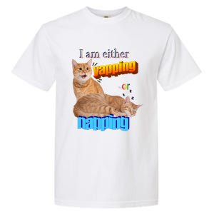 I Am Either Yapping Napping Cute Cat Garment-Dyed Heavyweight T-Shirt