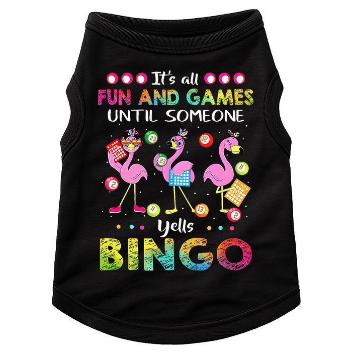 It's All Fun and Games Until Someone Yells Bingo Flamingo Doggie Tank