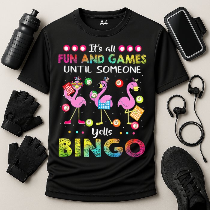 It's All Fun and Games Until Someone Yells Bingo Flamingo Performance Shirt