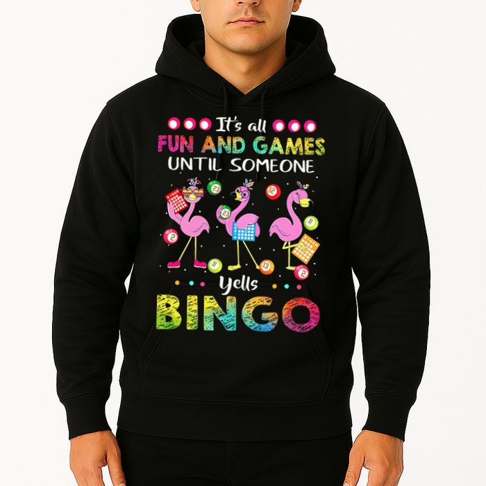 It's All Fun and Games Until Someone Yells Bingo Flamingo Hoodie