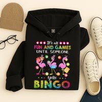 It's All Fun and Games Until Someone Yells Bingo Flamingo Hoodie