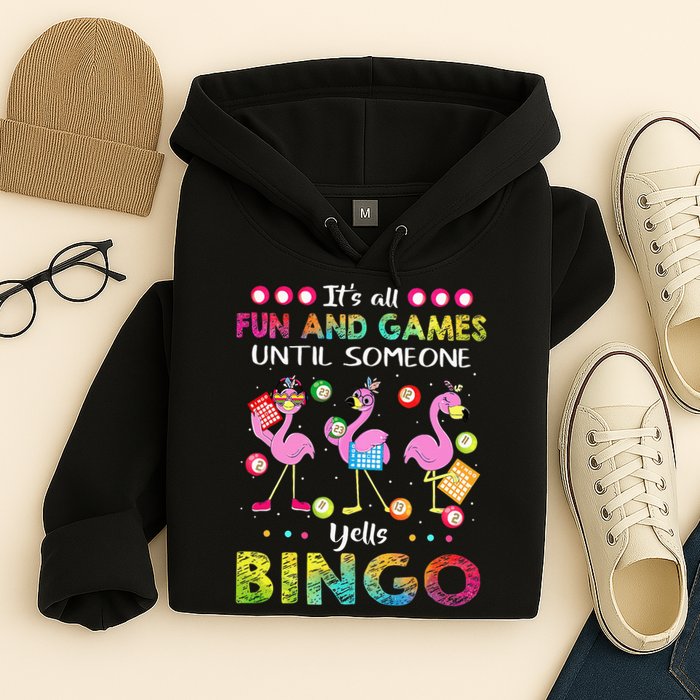 It's All Fun and Games Until Someone Yells Bingo Flamingo Hoodie