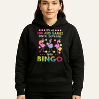 It's All Fun and Games Until Someone Yells Bingo Flamingo Hoodie