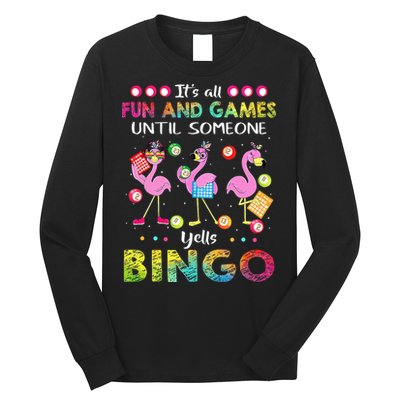 It's All Fun and Games Until Someone Yells Bingo Flamingo Long Sleeve Shirt