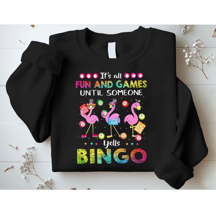 It's All Fun and Games Until Someone Yells Bingo Flamingo Sweatshirt