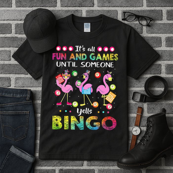 It's All Fun and Games Until Someone Yells Bingo Flamingo Tall T-Shirt