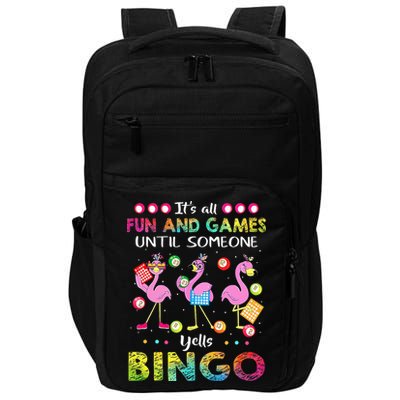 It's All Fun and Games Until Someone Yells Bingo Flamingo Impact Tech Backpack