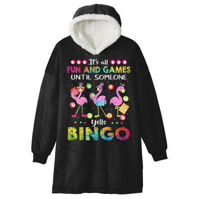 It's All Fun and Games Until Someone Yells Bingo Flamingo Hooded Wearable Blanket