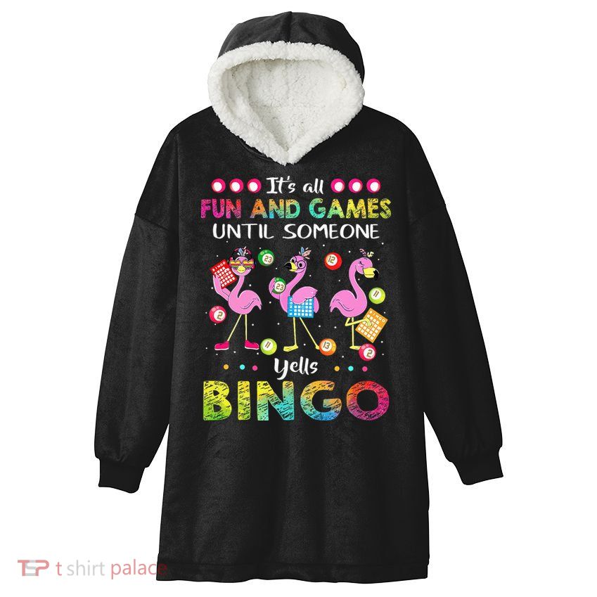 It's All Fun and Games Until Someone Yells Bingo Flamingo Hooded Wearable Blanket