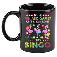 It's All Fun and Games Until Someone Yells Bingo Flamingo 11oz C Handle Ceramic Mug