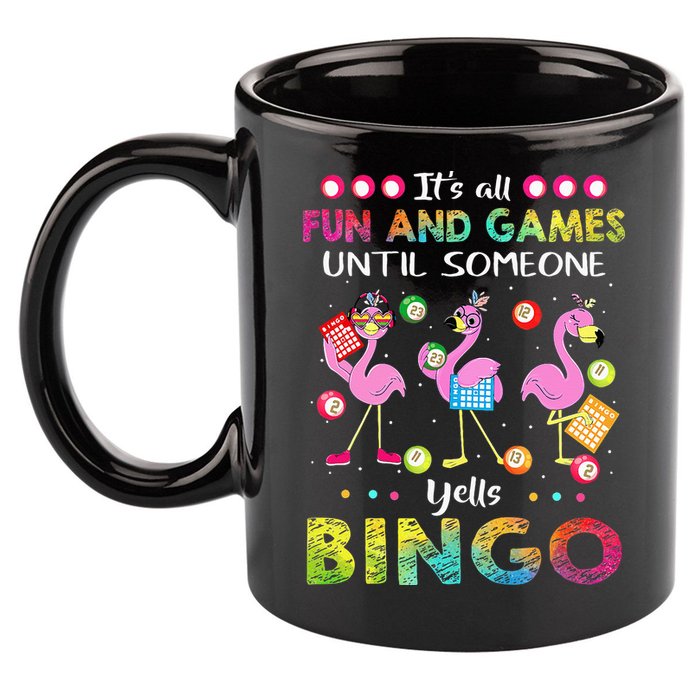 It's All Fun and Games Until Someone Yells Bingo Flamingo 11oz C Handle Ceramic Mug